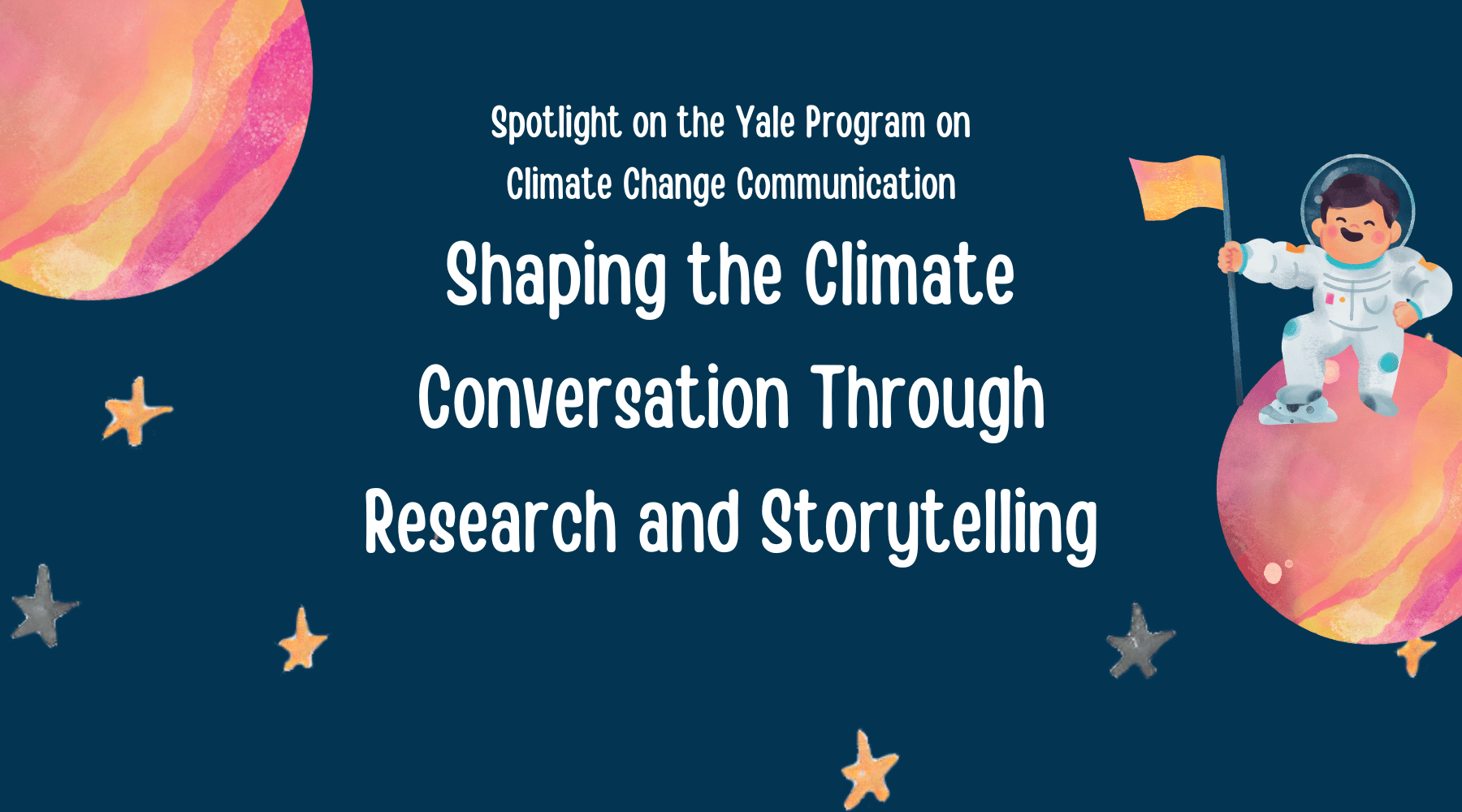 Spotlight on the Yale Program on Climate Change Communication: Shaping the Climate Conversation Through Research and Storytelling