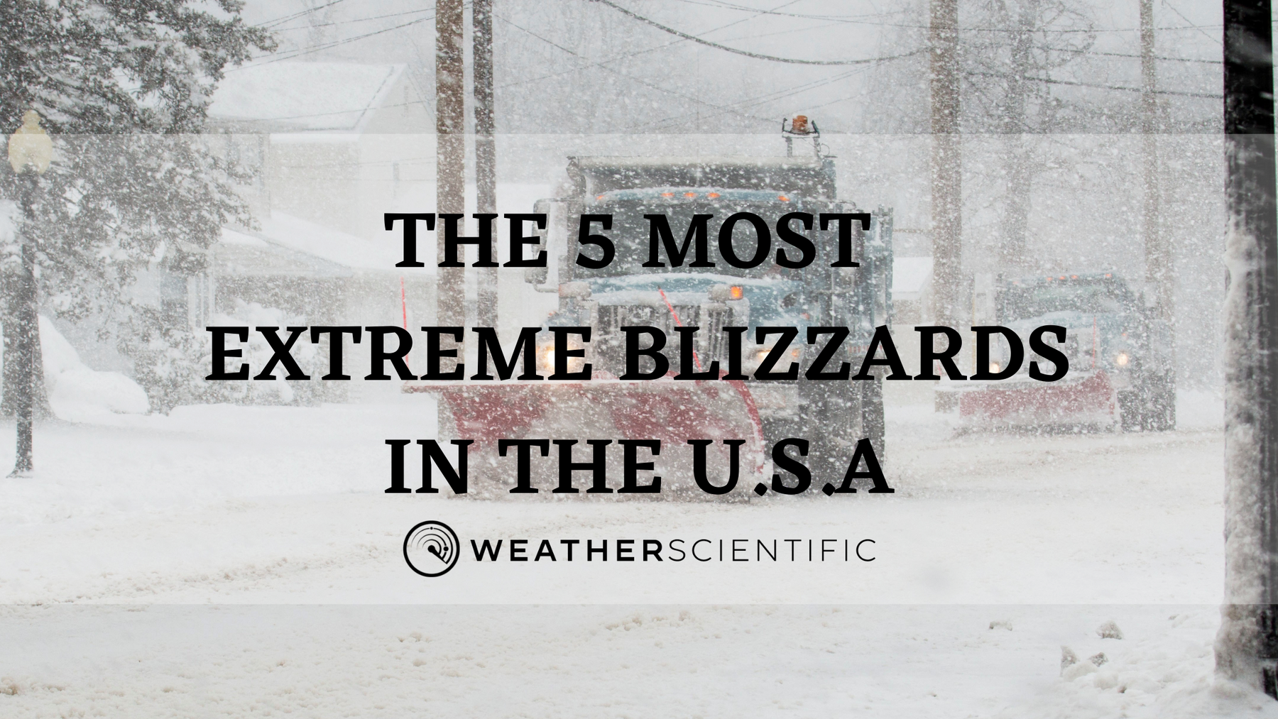 The 5 Most Extreme Blizzards In The U.S.A