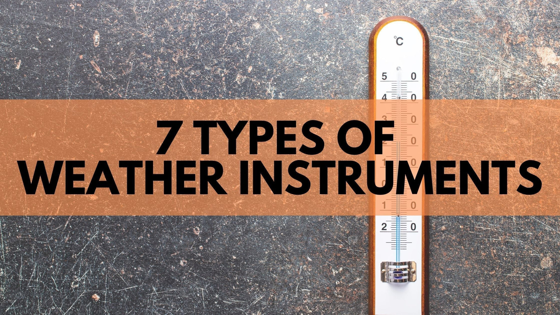 7 Types of Weather Instruments by Weather Scientific