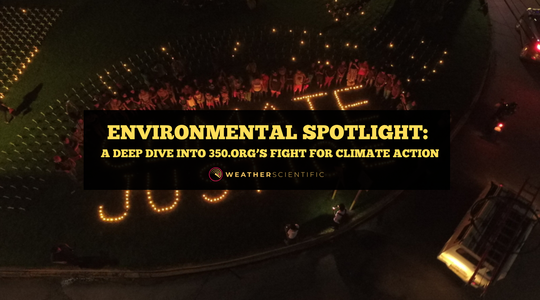 Environmental Spotlight: A Deep Dive into 350.org’s Fight for Climate Action