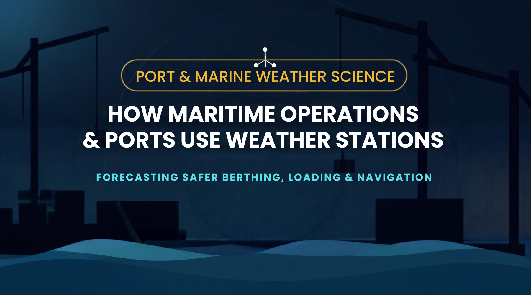 How Maritime Operations and Ports Use Weather Stations by Weather Scientific