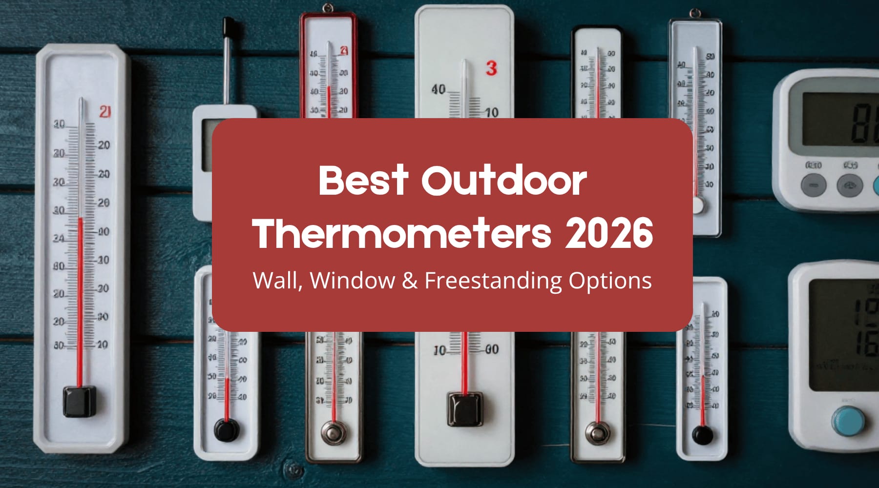 Best Outdoor Thermometers 2026: Wall, Window and Freestanding Options