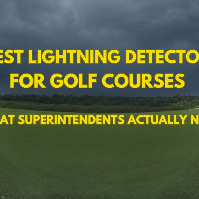 Best Lightning Detector for Golf Courses (2026): What Superintendents Actually Need by Weather Scientific
