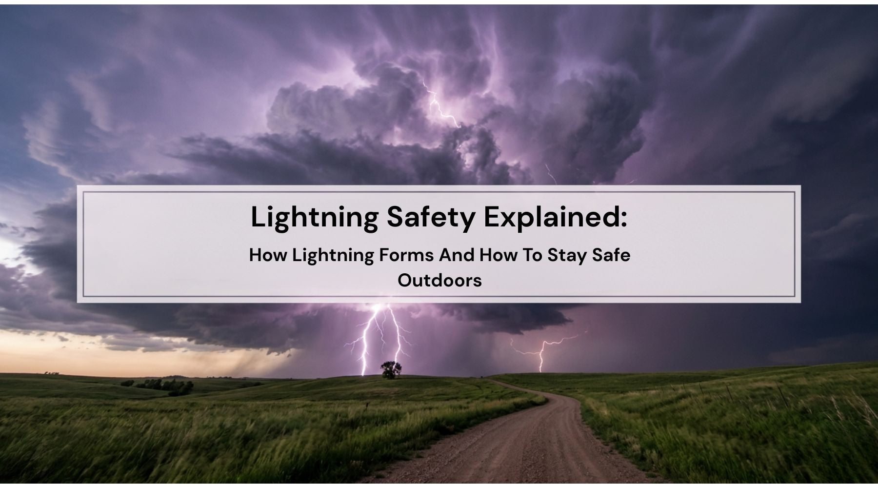 Lightning Safety Explained: How Lightning Forms And How To Stay Safe Outdoors by Weather Scientific