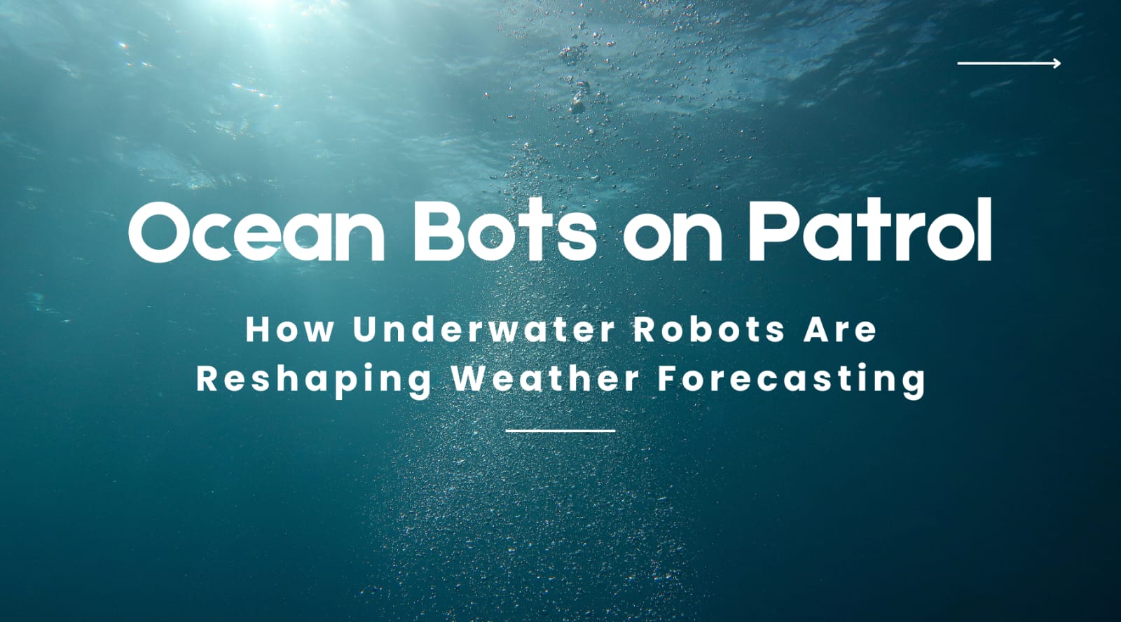 Ocean Bots on Patrol How Underwater Robots Are Reshaping Weather Forecasting by Weather Scientific