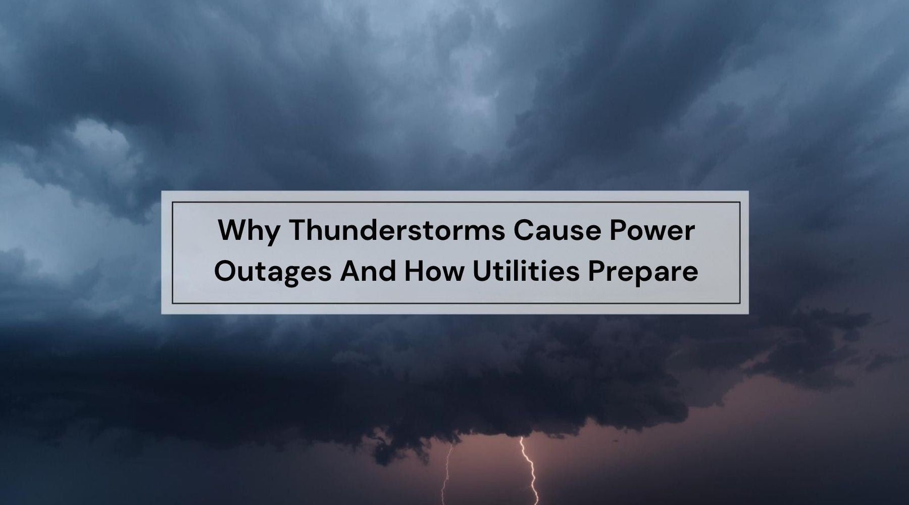 Why Thunderstorms Cause Power Outages And How Utilities Prepare by Weather Scientific