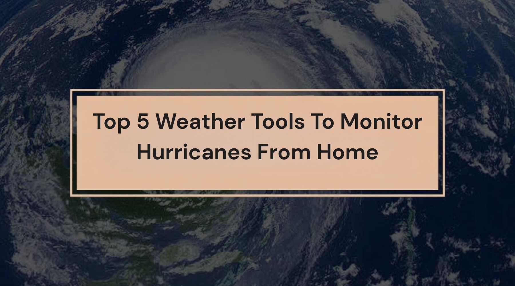 Top 5 Weather Tools To Monitor Hurricanes From Home by Weather Scientific