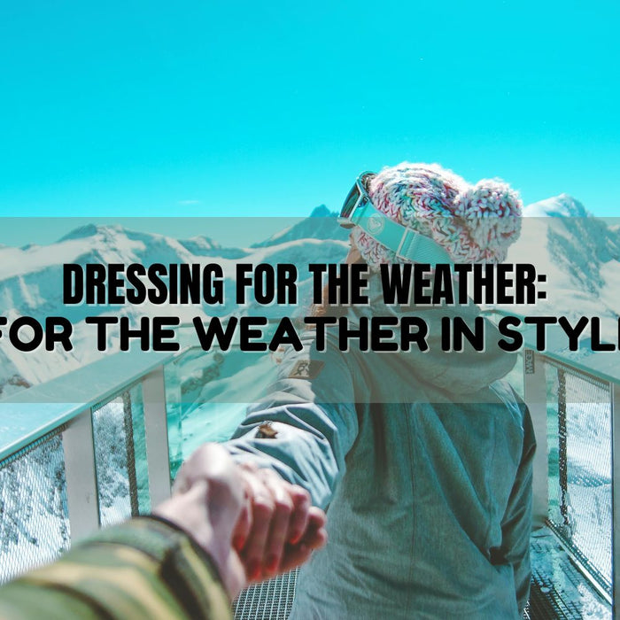 Dressing for the Weather: Dress for the Weather in Style Guide