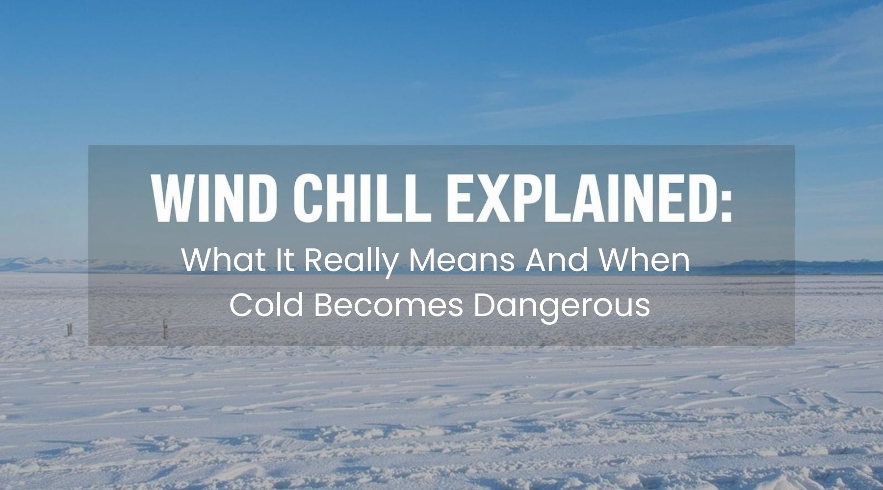 Wind Chill Explained: What It Really Means And When Cold Becomes Dangerous by Weather Scientific