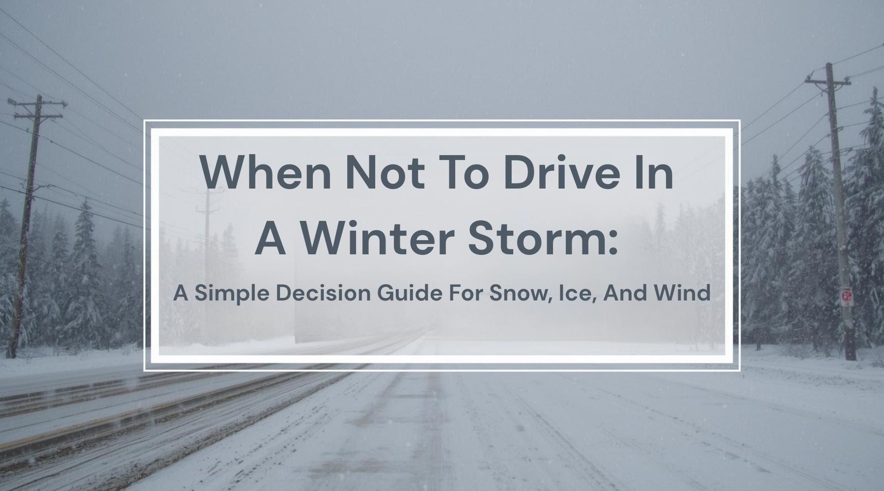 When Not To Drive In A Winter Storm: A Simple Decision Guide For Snow, Ice, And Wind by Weather Scientific