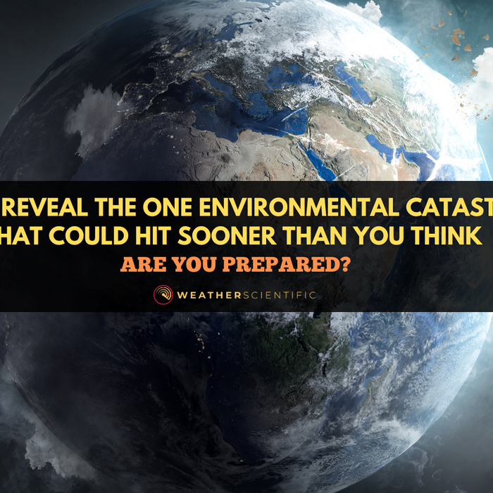 Experts Reveal the One Environmental Catastrophe That Could Hit Sooner Than You Think—Are You Prepared by Weather Scientific