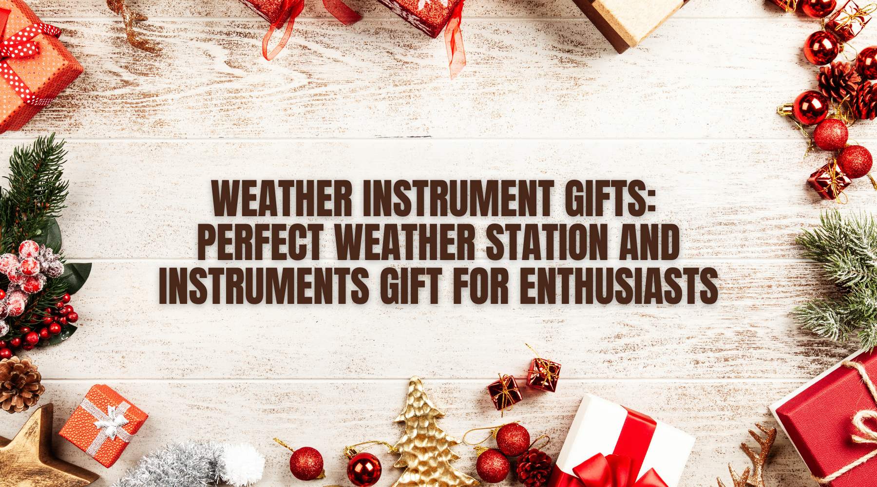 Weather Instrument Gifts: Perfect Weather Station and Instruments Gift for Enthusiasts