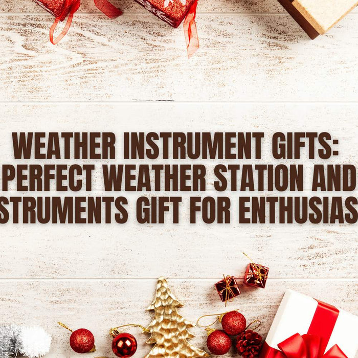 Weather Instrument Gifts: Perfect Weather Station and Instruments Gift for Enthusiasts