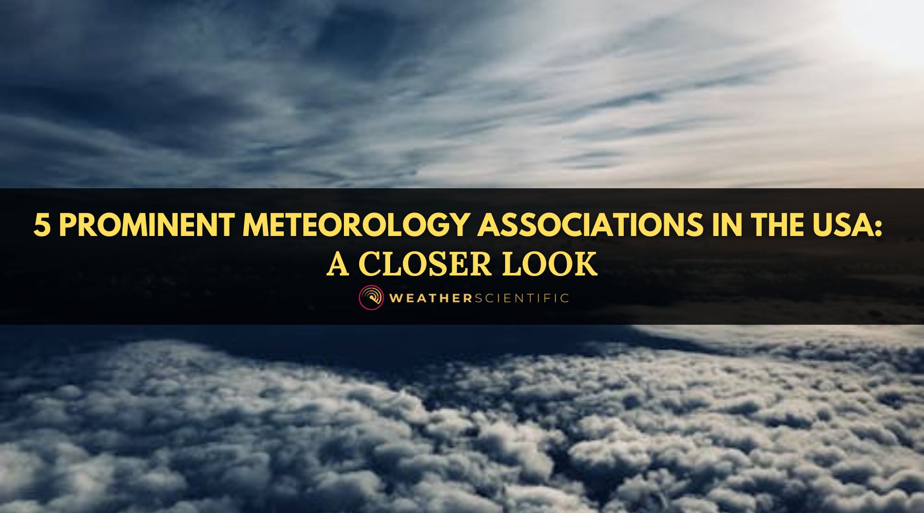 5 Prominent Meteorology Associations in the USA: A Closer Look by Weather Scientific